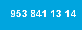 953 841 13 14 953 841 13 14